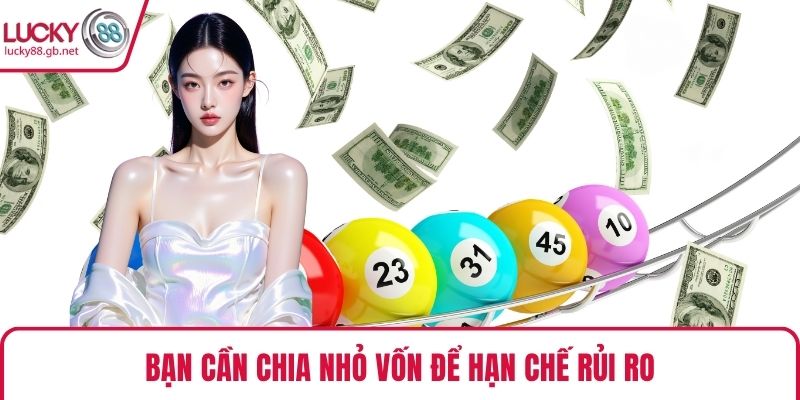 Bạn cần chia nhỏ vốn để hạn chế rủi ro