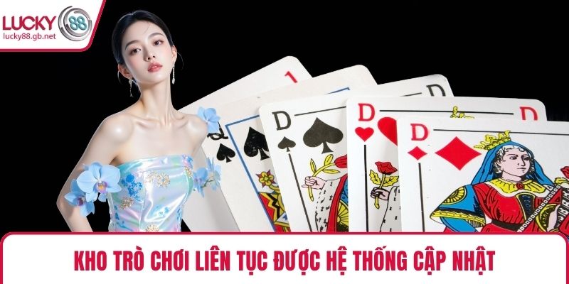 Kho trò chơi liên tục được hệ thống cập nhật